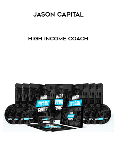 Jason Capital – High Income Coach courses available download now.