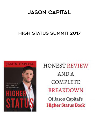 Jason Capital – High Status Summit 2017 courses available download now.