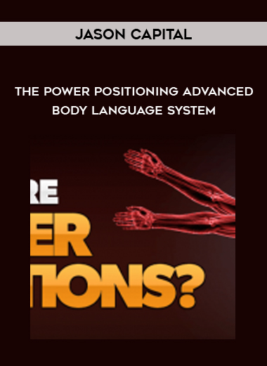 Jason Capital – The Power Positioning Advanced Body Language System courses available download now.