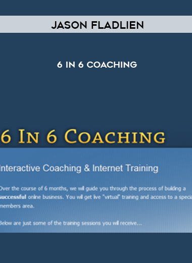 Jason Fladlien – 6 in 6 Coaching courses available download now.