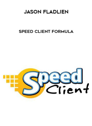 Jason Fladlien - Speed Client Formula courses available download now.