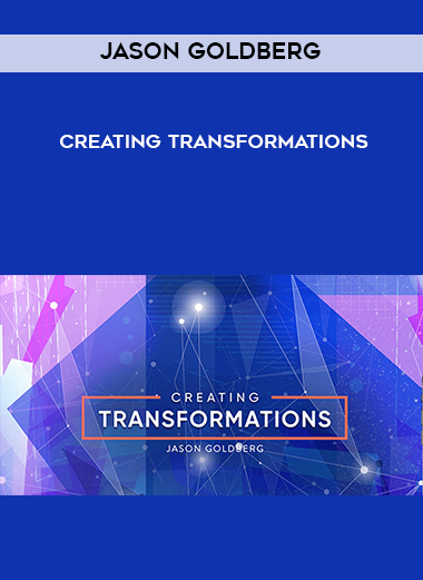 Jason Goldberg – Creating Transformations courses available download now.