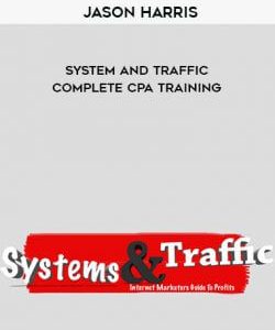 Jason Harris - System and Traffic - Complete CPA Training courses available download now.