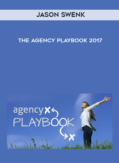 Jason Swenk – The Agency Playbook 2017 courses available download now.