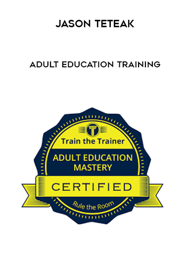 Jason Teteak – Adult Education Training courses available download now.