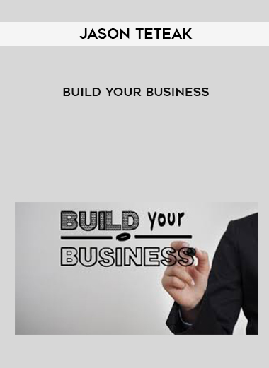 Jason Teteak – Build Your Business courses available download now.