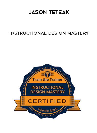 Jason Teteak – Instructional Design Mastery courses available download now.