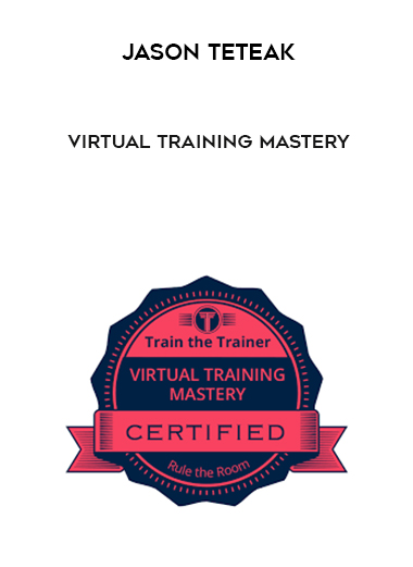 Jason Teteak – Virtual Training Mastery courses available download now.
