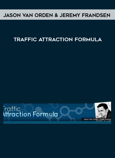 Jason Van Orden & Jeremy Frandsen – Traffic Attraction Formula courses available download now.