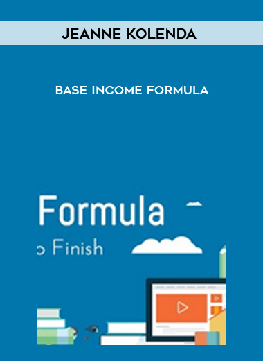 Jeanne Kolenda – Base Income Formula courses available download now.