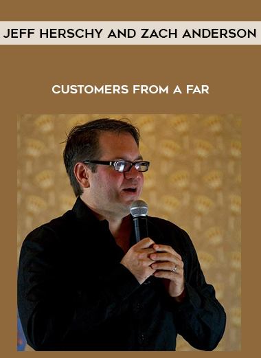 Jeff Herschy and Zach Anderson – Customers From A Far courses available download now.