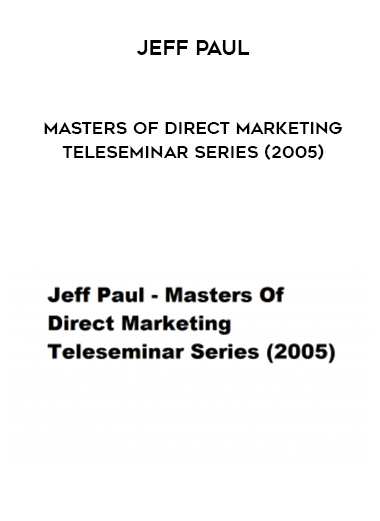 Jeff Paul – Masters Of Direct Marketing Teleseminar Series (2005) courses available download now.