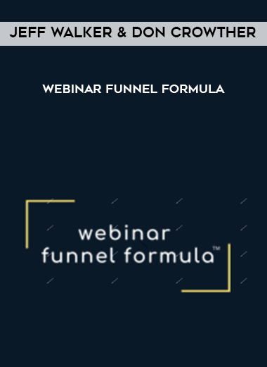 Jeff Walker & Don Crowther – Webinar Funnel Formula courses available download now.