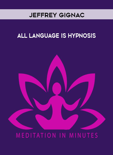Jeffrey Gignac - All Language Is Hypnosis courses available download now.