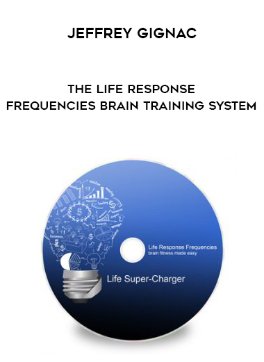Jeffrey Gignac – The Life Response Frequencies Brain Training System courses available download now.
