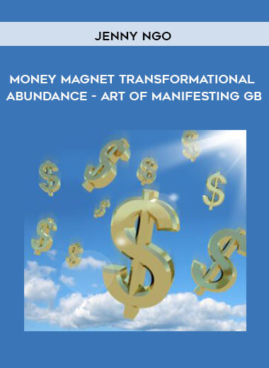 Jenny Ngo - Money Magnet Transformational Abundance - Art of Manifesting GB courses available download now.