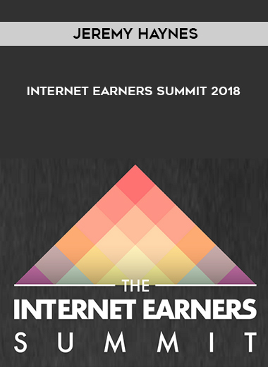 Jeremy Haynes - Internet Earners Summit 2018 courses available download now.