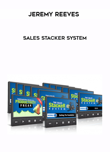 Jeremy Reeves – Sales Stacker System courses available download now.