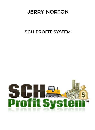 Jerry Norton – SCH Profit System courses available download now.