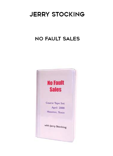 Jerry Stocking – No Fault Sales courses available download now.
