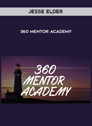 Jesse Elder – 360 Mentor Academy courses available download now.