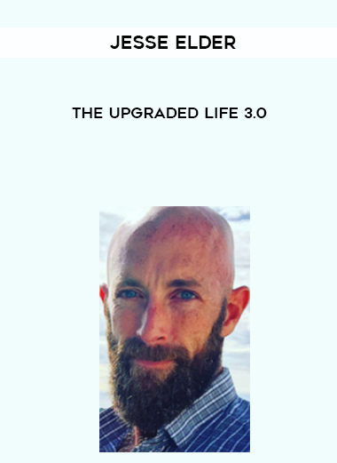 Jesse Elder – The Upgraded Life 3.0 courses available download now.