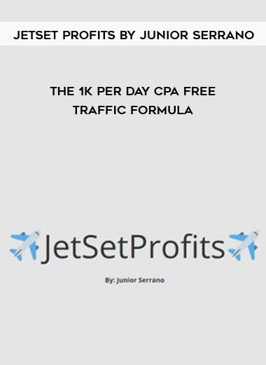 JetSet Profits by Junior Serrano - The 1K Per Day CPA Free Traffic Formula courses available download now.