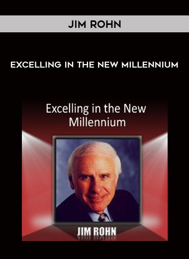 Jim Rohn – Excelling in the new millennium courses available download now.