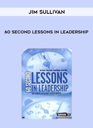 Jim Sullivan – 60 Second Lessons In Leadership courses available download now.