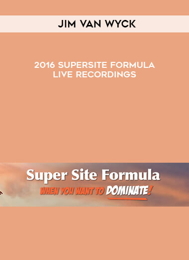 Jim Van Wyck – 2016 SuperSite Formula Live Recordings courses available download now.