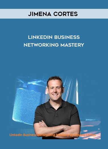 Jimena Cortes – LinkedIn Business Networking Mastery courses available download now.