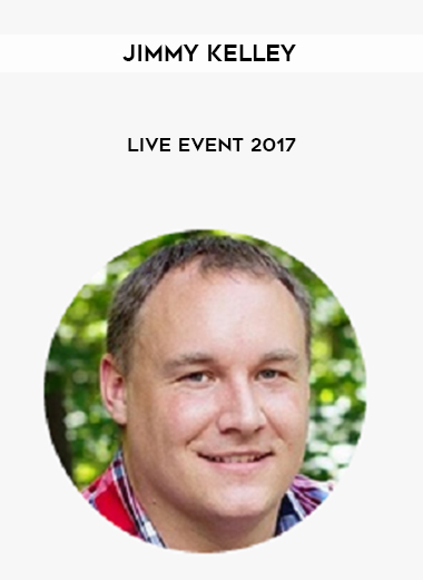 Jimmy Kelley – Live Event 2017 courses available download now.