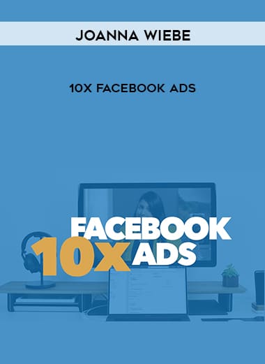 Joanna Wiebe – 10x Facebook Ads courses available download now.