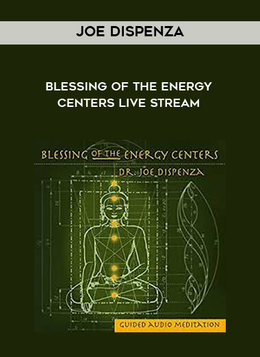 Joe Dispenza - Blessing Of The Energy Centers Live Stream courses available download now.