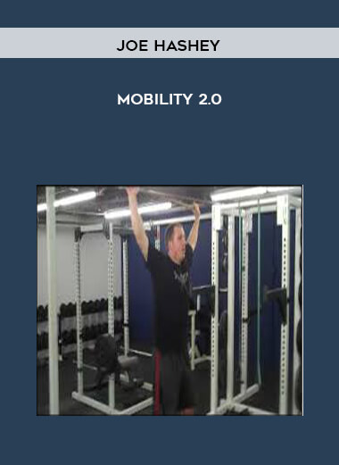 Joe Hashey - Mobility 2.0 courses available download now.