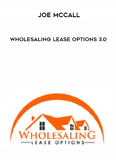 Joe McCall – Wholesaling Lease Options 3.0 courses available download now.