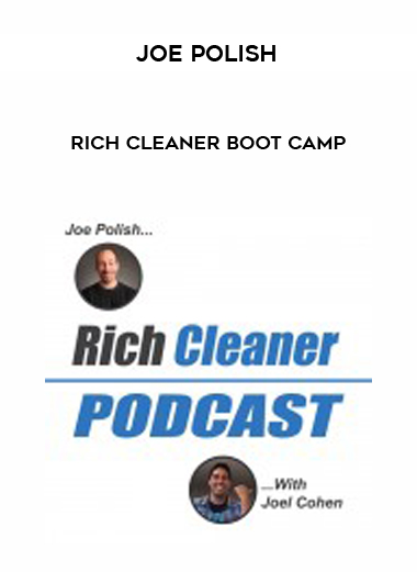Joe Polish – Rich Cleaner Boot Camp courses available download now.