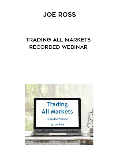 Joe Ross Trading All Markets Recorded Webinar courses available download now.