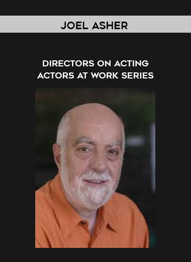 Joel Asher - Directors on Acting - Actors At Work Series courses available download now.