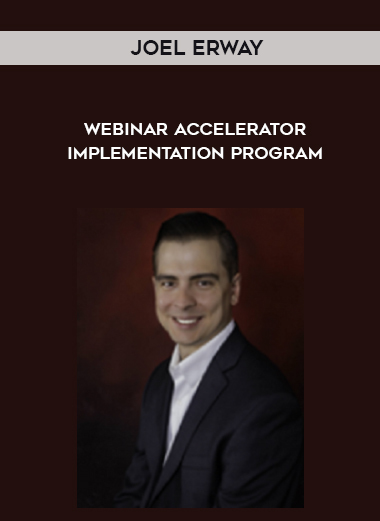 Joel Erway – Webinar Accelerator Implementation Program courses available download now.