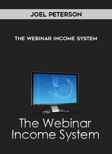 Joel Peterson – The Webinar Income System courses available download now.