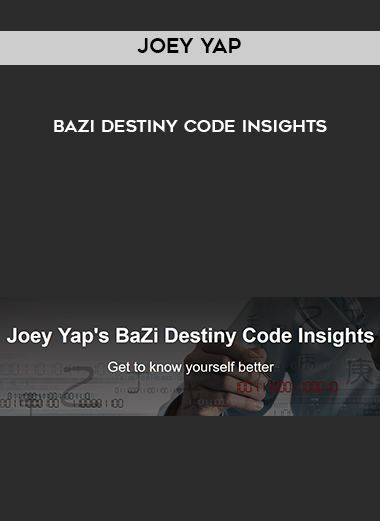 Joey Yap – BaZi Destiny Code Insights courses available download now.