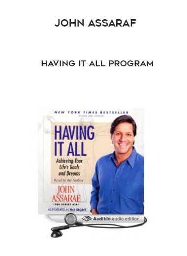 John Assaraf – Having It All Program courses available download now.