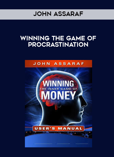 John Assaraf – Winning the Game of Procrastination courses available download now.
