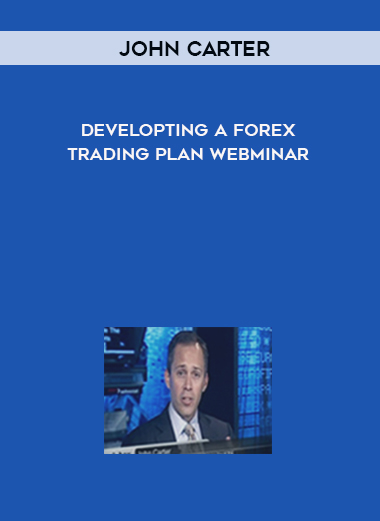 John Carter – Developting a Forex Trading Plan Webminar courses available download now.