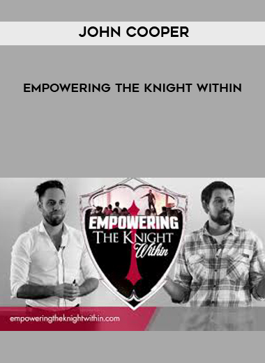 John Cooper - Empowering The Knight Within courses available download now.