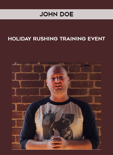 John Doe – Holiday Rushing Training Event courses available download now.