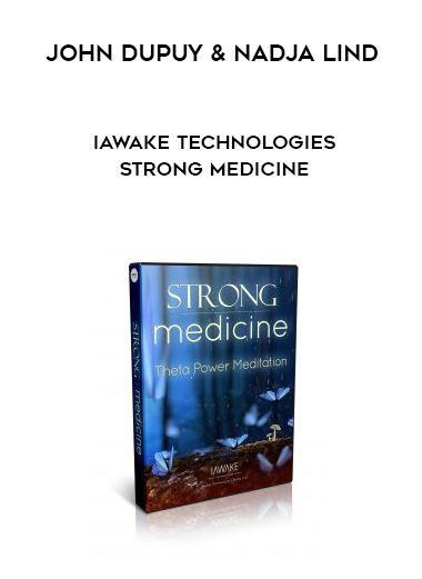 John Dupuy & Nadja Lind – iAwake Technologies – Strong Medicine courses available download now.