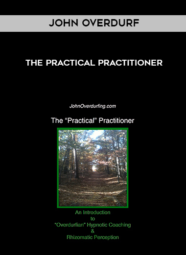 John Overdurf - The Practical Practitioner courses available download now.