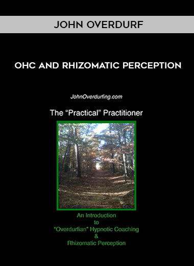 John Overdurf – OHC and Rhizomatic Perception courses available download now.